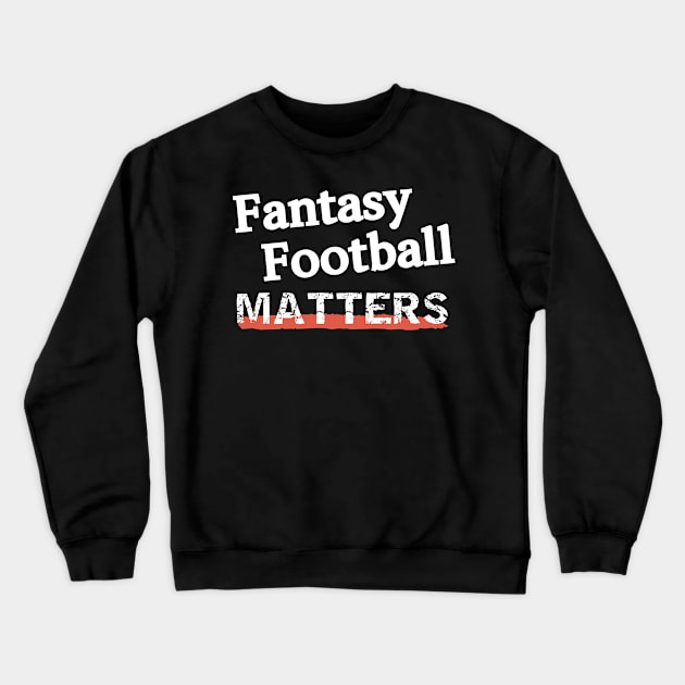 Fantasy Football Matters Crewneck Sweatshirt by Bullenbeisser.clothes